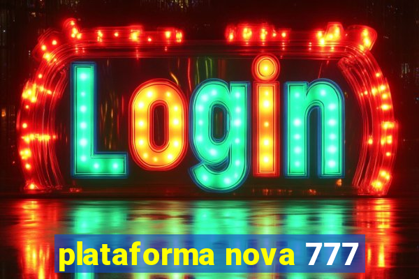 plataforma nova 777